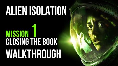 Alien Isolation Walkthrough Mission 1