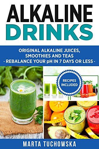 Full Download Alkaline Drinks Original Alkaline Smoothies Juices And Teas Rebalance Your Ph In 7 Days Or Less Alkaline Diet Alkaline Recipes Alkaline Smoothies Plant Based Book 5 