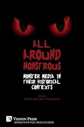 All Around Monstrous Monster Media In Their Historical Contexts