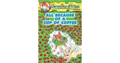 All Because Of A Cup Coffee Geronimo Stilton 1