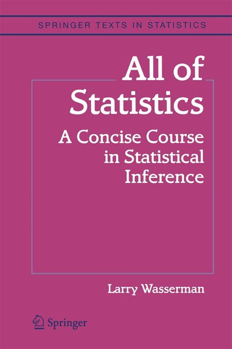 All Of Statistics A Concise Course In Statistical Inference Larry Wasserman