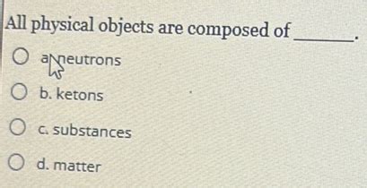 All Physical Objects Are Composed Of