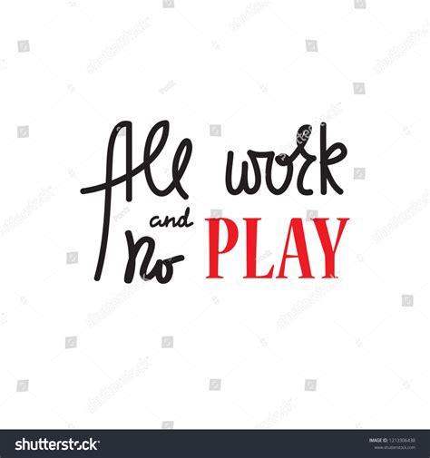 All The Work And No Play