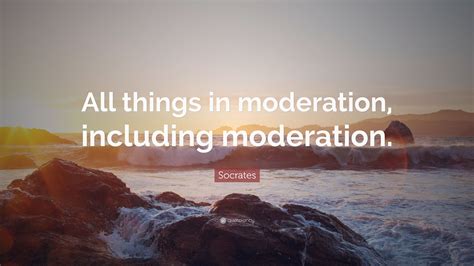 All Things In Moderation Including Moderation