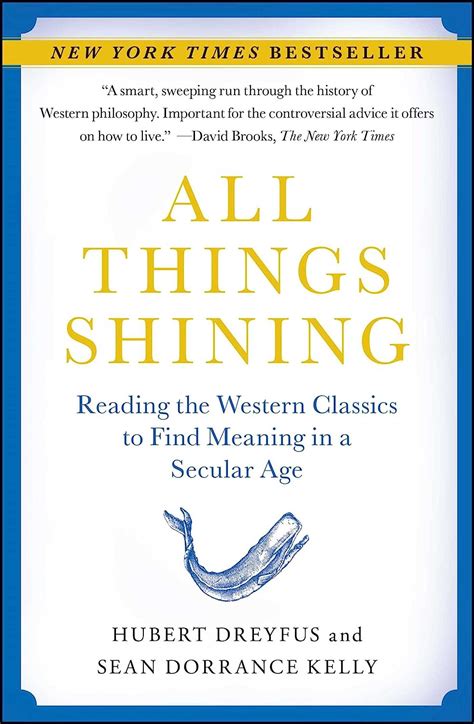 All Things Shining Reading The Western Classics To Find Meaning In A Secular Age