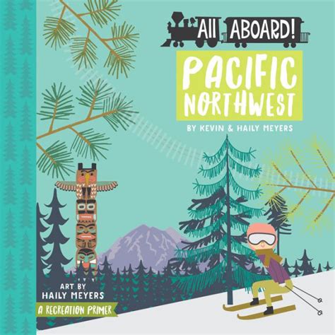 Full Download All Aboard Pacific Northwest A Recreation Primer 