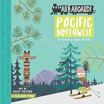 Full Download All Aboard Pacific Northwest A Recreation Primer 