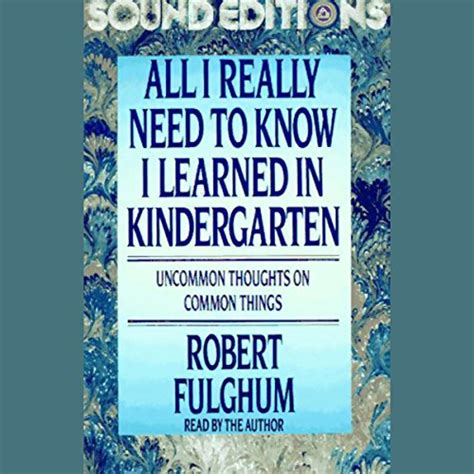 Download All I Really Need To Know Learned In Kindergarten Fifteenth Anniversary Edition Reconsidered Revised Amp Expanded With Twenty Five New Essays Robert Fulghum 
