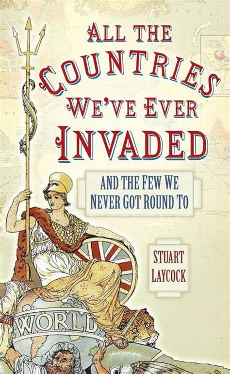 Read All The Countries Weve Ever Invaded And The Few We Never Got Round To 