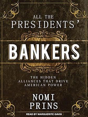 Read Online All The Presidents Bankers The Hidden Alliances That Drive American Power 
