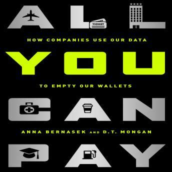 Read All You Can Pay How Companies Use Our Data To Empty Our Wallets 