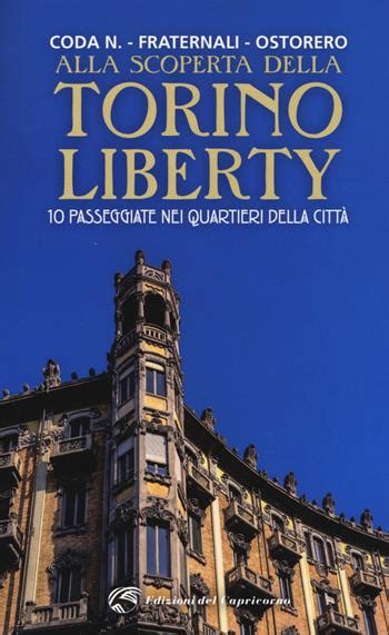 Download Alla Scoperta Della Torino Liberty 10 Passeggiate Nei Quartieri Della Citt Ediz A Colori 