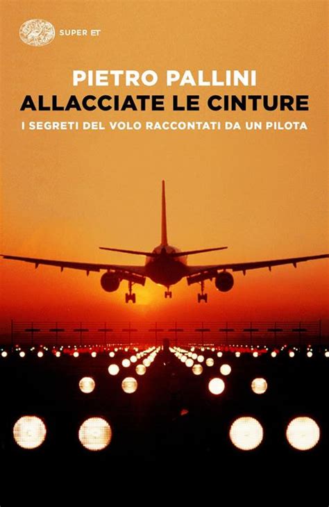 Full Download Allacciate Le Cinture I Segreti Del Volo Raccontati Da Un Pilota 