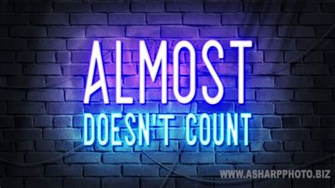 Almost Doesnt Count