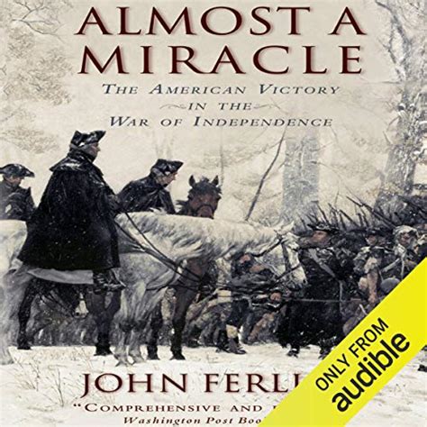 Read Almost A Miracle The American Victory In War Of Independence John Ferling 