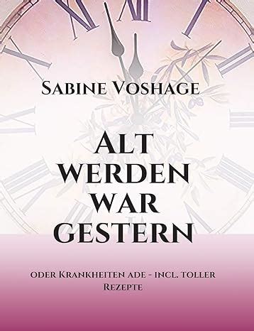 Alt Werden War Gestern Oder Krankheiten Ade Incl