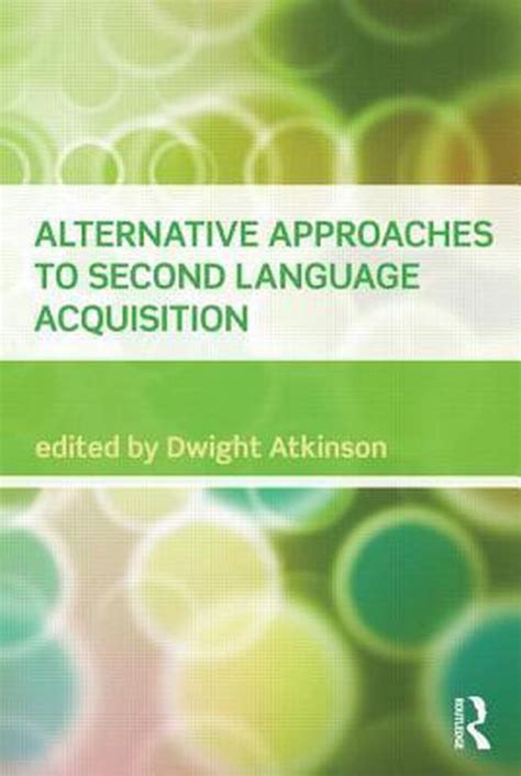 Alternative Approaches To Second Language Acquisition