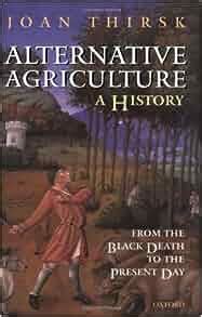 Read Online Alternative Agriculture A History From The Black Death To The Present Day 