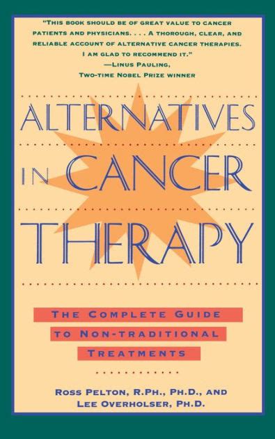 Read Online Alternatives In Cancer Therapy The Complete Guide To Alternative Treatments 