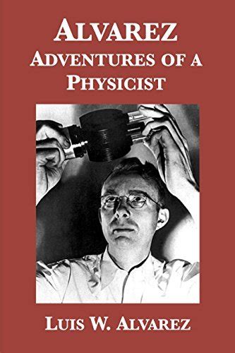 Alvarez Adventures Of A Physicist