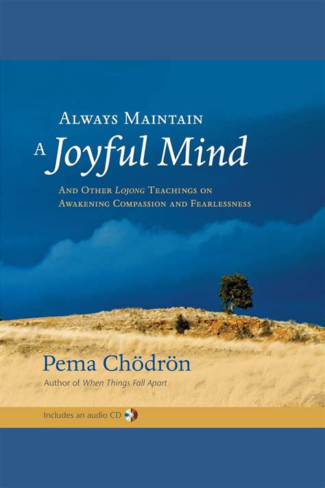 Always Maintain A Joyful Mind And Other Lojong Teachings On Awakening Compassion Fearlessness Book Cd Pema Chodron