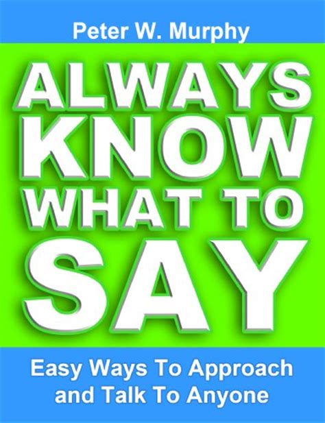 Full Download Always Know What To Say Easy Ways Approach And Talk Anyone Kindle Edition Peter W Murphy 