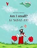 Download Am I Small Ana Ne Esataye Deya Bilingual Childrens Book English Tigrinya Dual Language Bilingual Edition 