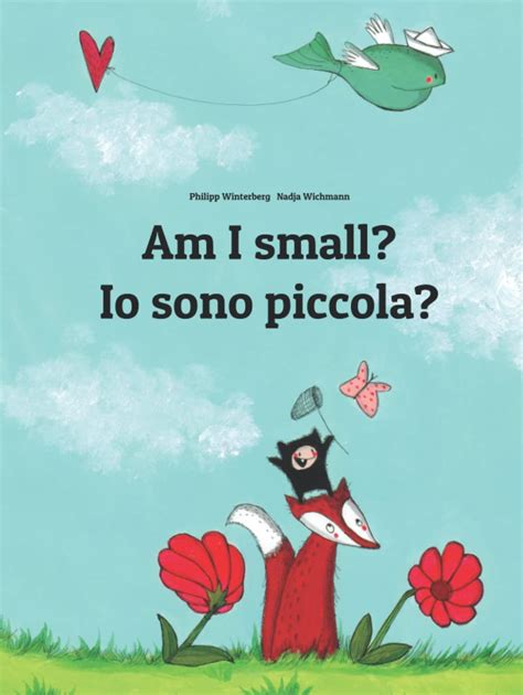 Read Online Am I Small Io Sono Piccola Childrens Picture Book English Italian Bilingual Edition World Childrens Book 6 