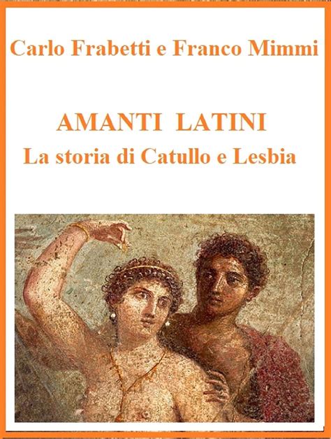Full Download Amanti Latini La Storia Di Catullo E Lesbia 