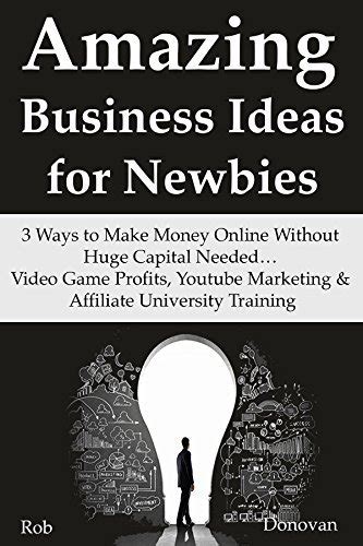 Download Amazing Business Ideas For Newbies 3 Ways To Make Money Online Without Huge Capital Needed Video Game Profits Youtube Marketing Affiliate University Training 