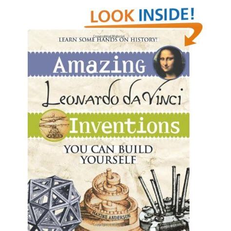 Read Amazing Leonardo Da Vinci Inventions You Can Build Yourself Build It Yourself 