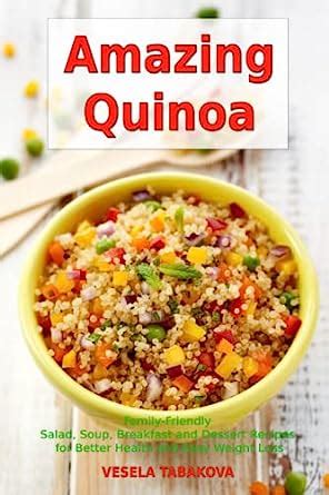 Download Amazing Quinoa Family Friendly Salad Soup Breakfast And Dessert Recipes For Better Health And Easy Weight Loss Gluten Free Cookbook Healthy Cooking And Living 1 