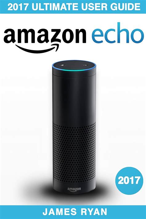 Amazon Alexa 2017 Ultimate User Guide To Operate Amazon Echo Dot Amazon Tap Amazon Dot For Beginners Amazon Dot User Guide Amazon Tap Amazon Echo Echo Dot Ebook Amazon Speaker Echo