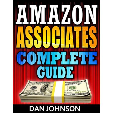 Amazon Associates The Complete Guide To Making Money Online 10 Easy Steps To Start Earning With Amazon Associates Plus Secret Tips About Amazon Affiliate Program