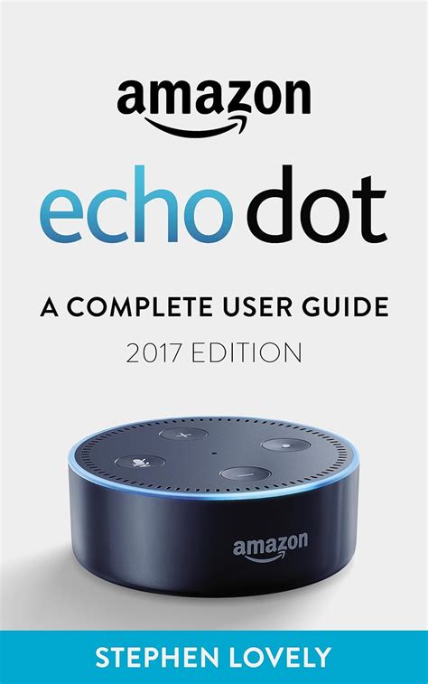 Amazon Echo 2017 Edition User Guide And Manual Learn It Live It Love It
