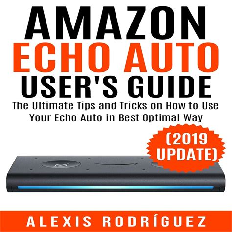 Amazon Echo Auto User S Guide 101 Tips And Tricks
