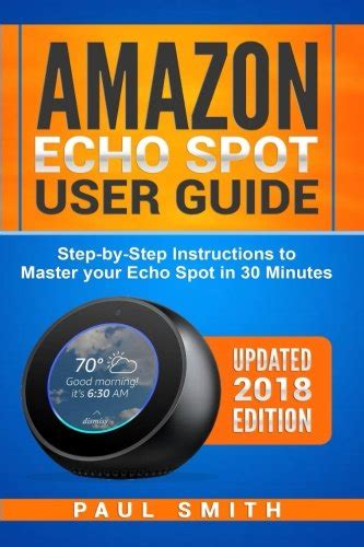 Amazon Echo Spot User Guide Newbie To Expert In 1 Hour Echo Spot Alexa