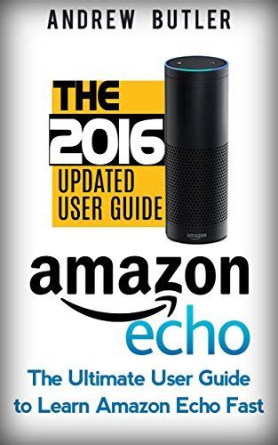 Amazon Echo The 2016 User Guide Manual Alexa Kit Amazon Prime Users Guide Web Services Digital Media Free Books Amazon Echo Users Manual Amazon Echo User Guide Amazon Echo