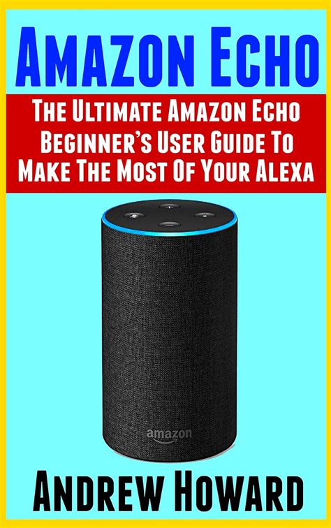Amazon Echo The Ultimate User Guide Manual To Alexa 2017 Edition Free Pdf Bonus Inside