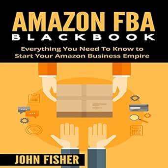 Amazon Fba Amazon Fba Blackbook Everything You Need To Know To Start Your Amazon Business Empire Amazon Empire Super Easy Step By Step Guide Insider Fba Secrets