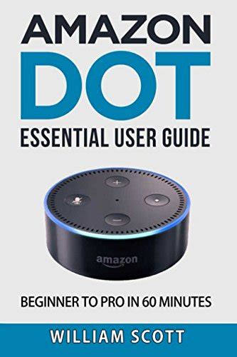 Full Download Amazon Echo Dot Essential User Guide For Echo Dot And Alexa Beginner To Pro In 60 Minutes Amazon Echo Echo Dot Amazon Echo Dot Amazon Dot Alexa Amazon Alexa Amazon Echo Manual Alexa Manual 