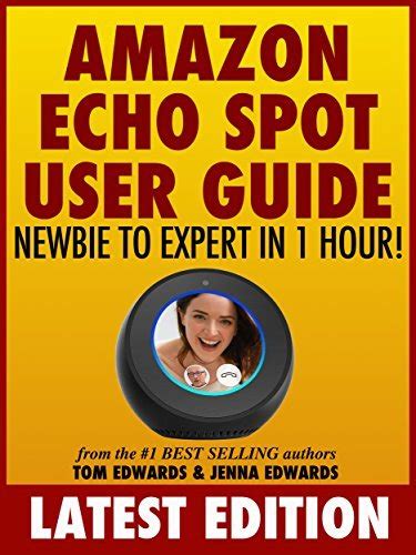 Read Amazon Echo Spot User Guide Newbie To Expert In 1 Hour Echo Spot Alexa 