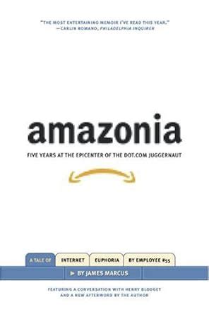 Full Download Amazonia Five Years At The Epicenter Of The Dot Com Juggernaut 