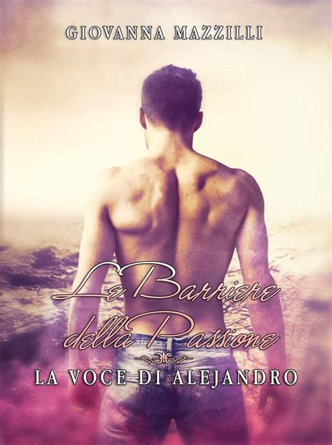 Full Download Amelia E Alejandro Le Barriere Della Passione Trilogia Delle Barriere Vol 1 