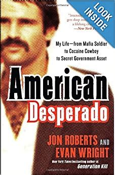Download American Desperado My Life From Mafia Soldier To Cocaine Cowboy Secret Government Asset Jon Roberts 