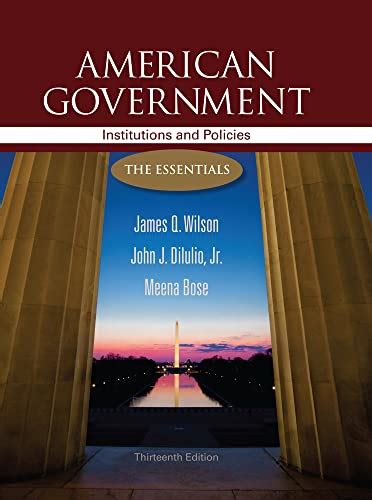 Read Online American Government Institutions And Policies 13Th Thirteenth Edition By Wilson James Q Diiulio Jr John J Bose Meena Published By Cengage Learning 2012 