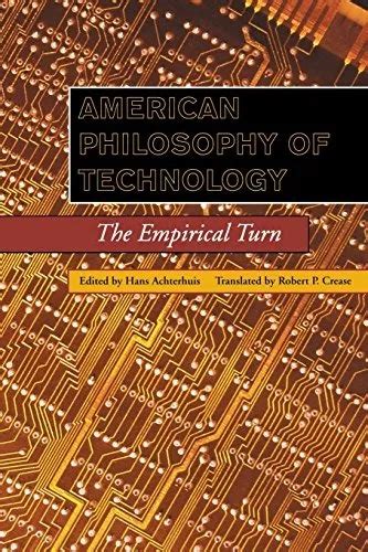 Read Online American Philosophy Of Technology The Empirical Turn 