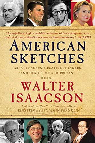 Read Online American Sketches Great Leaders Creative Thinkers And Heroes Of A Hurricane Walter Isaacson 
