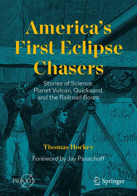 Americas First Eclipse Chasers Stories Of Science Planet Vulcan Quicksand And The Railroad Boom