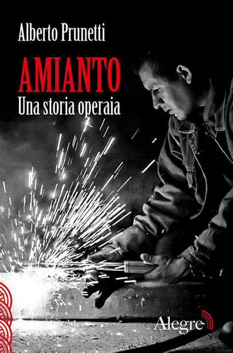 Read Online Amianto Una Storia Operaia Edizioni Alegre 
